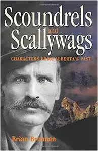 Scoundrels and Scallywags: Characters from Alberta's Past