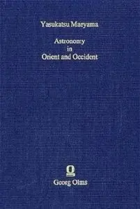 Astronomy In Orient And Occident: Selected Papers On Its Cultural And Scientific History.