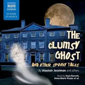 «The Clumsy Ghost and Other Spooky Tales» by Alastair Jessiman