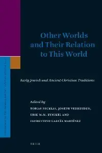 Other Worlds and Their Relation to This World: Early Jewish and Ancient Christian Traditions