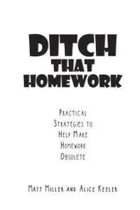 Ditch That Homework: Practical Strategies to Help Make Homework Obsolete