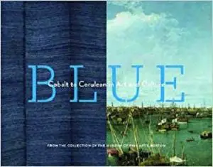 Blue: Cobalt to Cerulean in Art and Culture