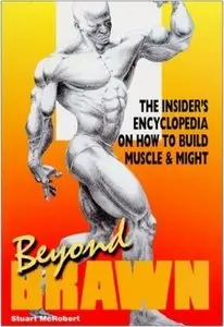 Beyond Brawn: the Insider's Encyclopedia on How to Build Muscle & Might (Repost)