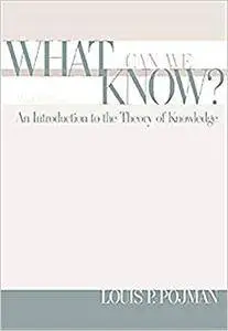 What Can We Know?: An Introduction to the Theory of Knowledge