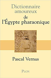 Dictionnaire amoureux de l'Egypte pharaonique - Pascal Vernus