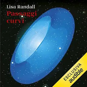 «Passaggi curvi» by Lisa Randall