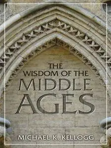 The Wisdom of the Middle Ages