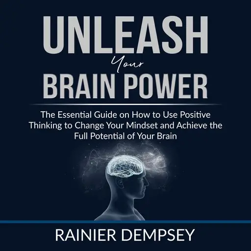 «Unleash Your Brain Power» by Rainier Dempsey