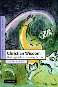 Christian Wisdom: Desiring God and Learning in Love (repost)