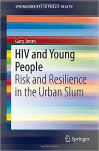 HIV and Young People: Risk and Resilience in the Urban Slum