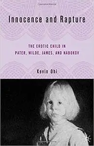 Innocence and Rapture: The Erotic Child in Pater, Wilde, James, and Nabokov (Repost)