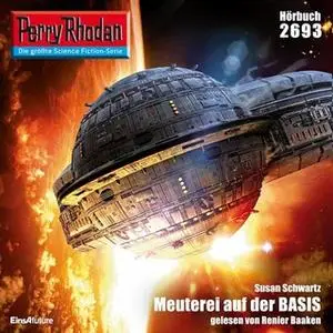 «Perry Rhodan - Episode 2693: Meuterei auf der BASIS» by Susan Schwartz