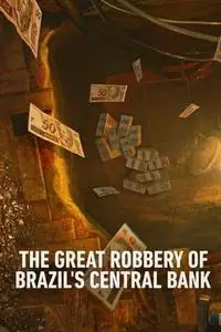 The Great Robbery of Brazil's Central Bank S01E01