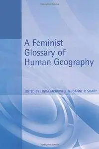 A Feminist Glossary of Human Geography (Student Reference S)