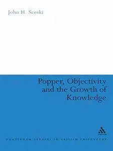 Popper, Objectivity and the Growth of Knowledge (Continuum Studies in British Philosophy)