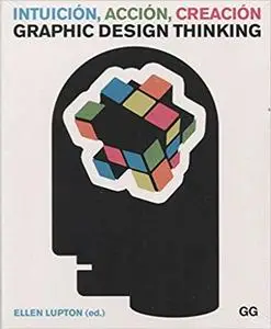 Intuicion, accion, creacion: Graphic Design Thinking [Repost]