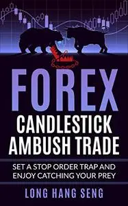 Forex Candlestick Ambush trade: Set a Stop Order Trap and Enjoy Catching Your Prey