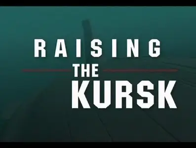 Discovery Channel - Raising the Kursk (2002)