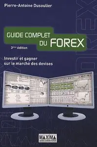 Guide complet du Forex : Investir et gagner sur le marché des devises