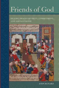 Friends of God: Islamic Images of Piety, Commitment, and Servanthood (Repost)