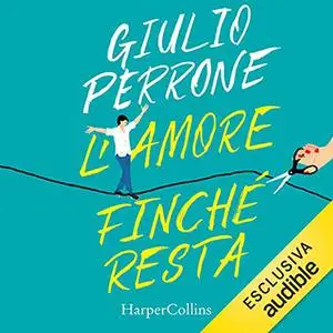 «L'amore finché resta» by Giulio Perrone