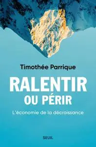 Timothée Parrique, "Ralentir ou périr : L'économie de la décroissance"
