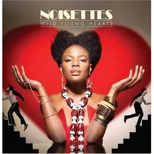 Noisettes - Wild Young Hearts (2009) (repost)