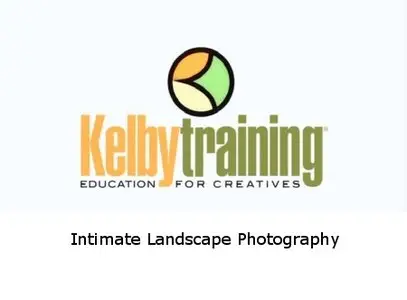Kelby Training - Intimate Landscape Photography [repost]