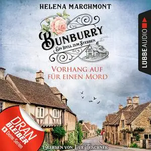 «Bunburry, Ein Idyll zum Sterben - Folge 1: Vorhang auf für einen Mord» by Helena Marchmont