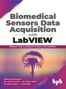 «Biomedical Sensors Data Acquisition with LabVIEW: Effective Way to Integrate Arduino with LabView» by Anita Gehlot, Ans