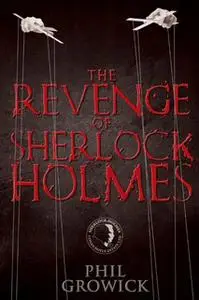 «The Revenge of Sherlock Holmes» by Phil Growick