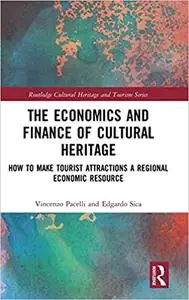 The Economics and Finance of Cultural Heritage: How to Make Tourist Attractions a Regional Economic Resource