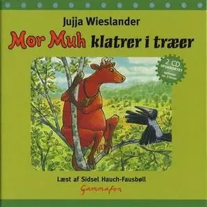 «Mor MUH klatrer i træer» by Jujja Wieslander