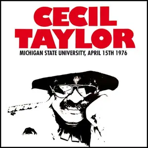 Cecil Taylor - Live At Michigan State University, April 15th 1976 (Remastered) (2015)