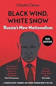 Black Wind, White Snow: Russia's New Nationalism