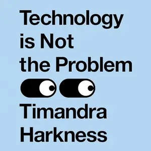 Technology Is Not the Problem [Audiobook]