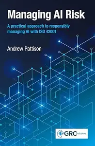 Managing AI Risk: A practical approach to responsibly managing AI with ISO 42001