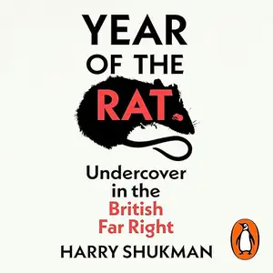 Year of the Rat: Undercover in the British Far Right [Audiobook]
