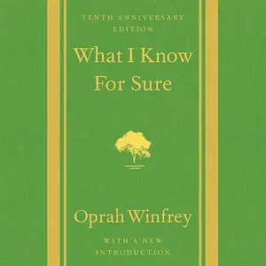 What I Know for Sure: Tenth Anniversary Edition [Audiobook]