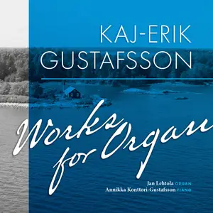 Jan Lehtola - Kaj-Erik Gustafsson- Works for Organ (2018/2025) [Official Digital Download 24/96]