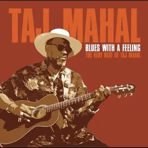 Taj Mahal - Blues With A Feeling: The Very Best Of Taj Mahal (2003)