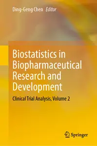 Biostatistics in Biopharmaceutical Research and Development: Clinical Trial Analysis, Volume 2