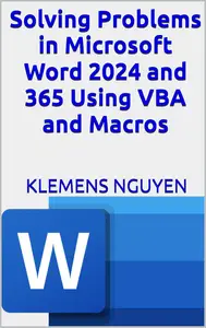Solving Problems in Microsoft Word 2024 and 365 Using VBA and Macros