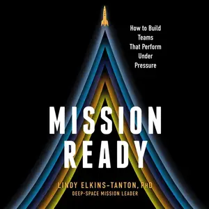 Mission Ready: How to Build Teams That Perform Under Pressure [Audiobook]