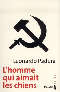 Leonardo Padura, "L'homme qui aimait les chiens"