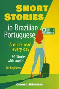 Short Stories in Brazilian Portuguese for Beginners: A Quick Daily Read - CEFR Levels A1-A2