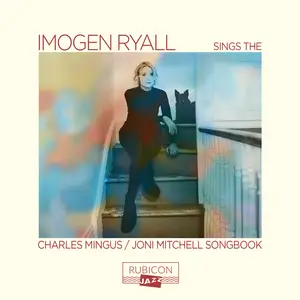 Imogen Ryall - Imogen Ryall sings the Charles Mingus/Joni Mitchell Songbook (2023) [Official Digital Download 24/96]