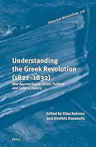 Understanding the Greek Revolution (1821–1832): New Approaches in Social, Political and Cultural History