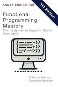 Functional Programming Mastery: From Beginner to Expert in Modern Paradigms