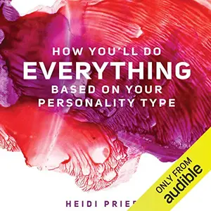 How You'll Do Everything Based on Your Personality Type [Audiobook]